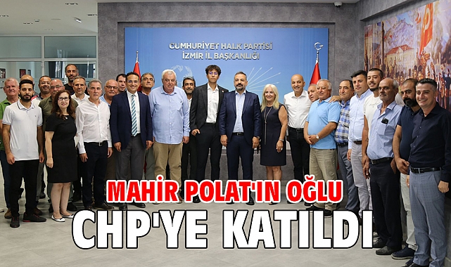Mahir Polat'ın oğlu CHP'ye katıldı