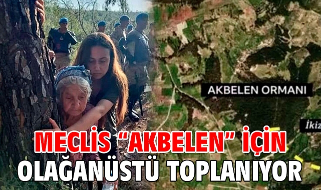 Meclis “Akbelen” için olağanüstü toplanıyor