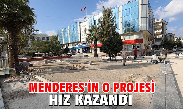 Menderes’in O Projesi Hız Kazandı