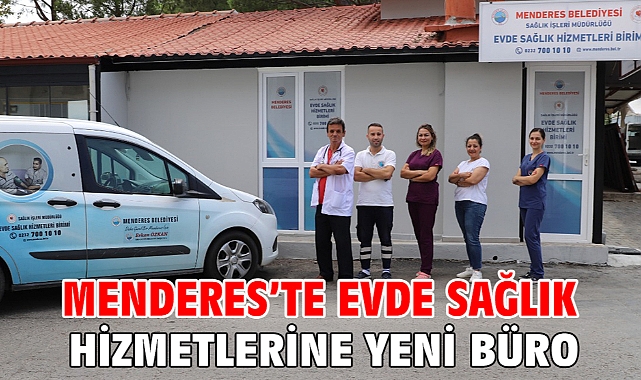 Menderes’te evde sağlık hizmetlerine yeni büro