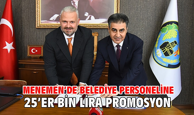 Menemen’de belediye personeline 25’er bin lira promosyon
