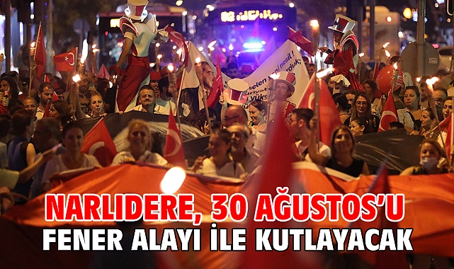 Narlıdere, 30 Ağustos’u Fener Alayı İle Kutlayacak
