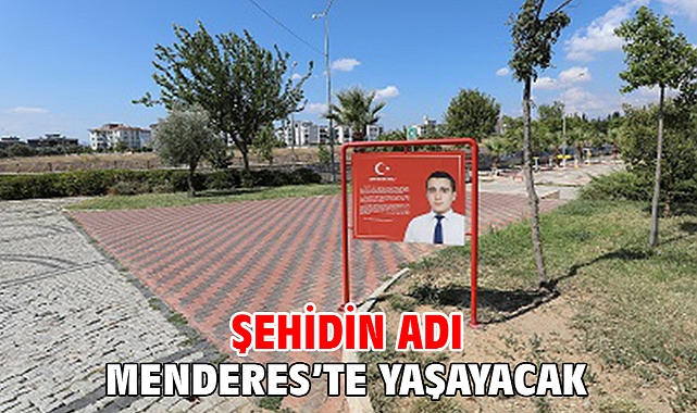 Şehidin Adı Menderes’te Yaşayacak