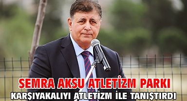 Semra Aksu Atletizm Parkı Karşıyakalıyı atletizm ile tanıştırdı