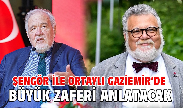 Şengör ile Ortaylı Gaziemir’de büyük zaferi anlatacak