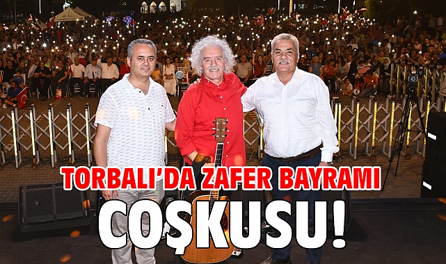 Torbalı’da Zafer Bayramı coşkusu!