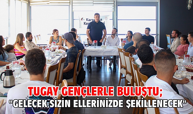 Tugay gençlerle buluştu;
