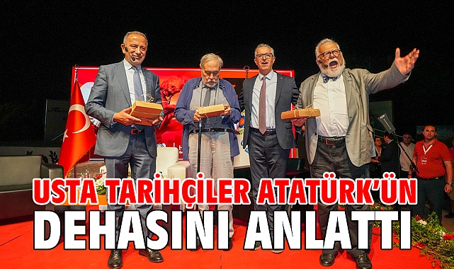 Usta tarihçiler Atatürk’ün dehasını anlattı