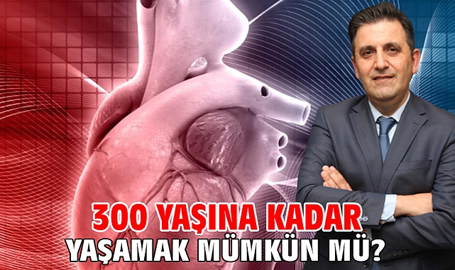 300 yaşına kadar yaşamak mümkün mü?