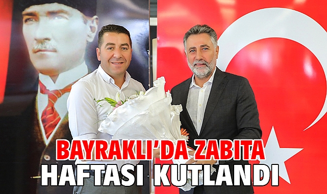 Bayraklı’da Zabıta Haftası kutlandı
