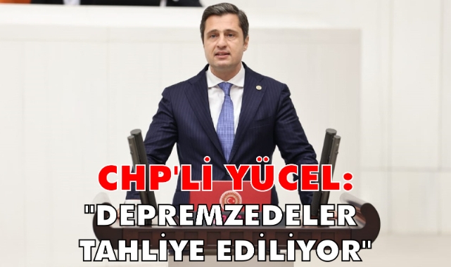 CHP'Lİ DENİZ YÜCEL: