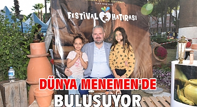 DÜNYA MENEMEN'DE BULUŞUYOR
