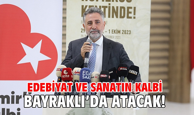 Edebiyat ve sanatın kalbi Bayraklı’da atacak!