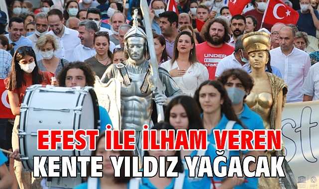EFEST İLE İLHAM VEREN KENTE YILDIZ YAĞACAK
