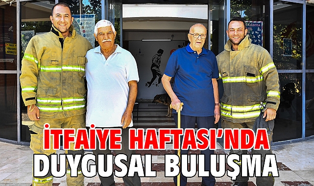 İtfaiye Haftası’nda duygusal buluşma