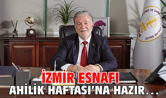 İzmir Esnafı Ahilik Haftası’na hazır…