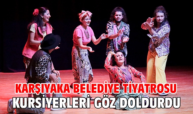 Karşıyaka Belediye Tiyatrosu kursiyerleri göz doldurdu