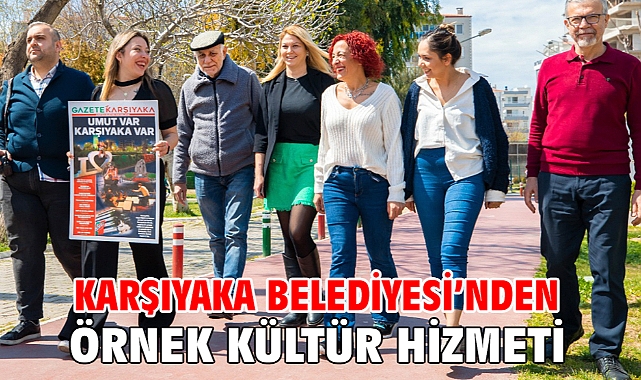 Karşıyaka Belediyesi’nden örnek kültür hizmeti