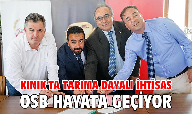 Kınık'ta Tarıma Dayalı İhtisas OSB hayata geçiyor