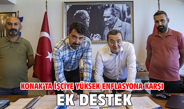 Konak’ta işçiye yüksek enflasyona karşı ek destek
