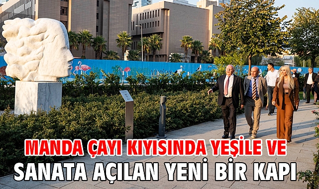 Manda Çayı kıyısında yeşile ve sanata açılan yeni bir kapı