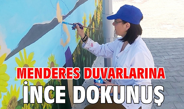 Menderes Duvarlarına İnce Dokunuş