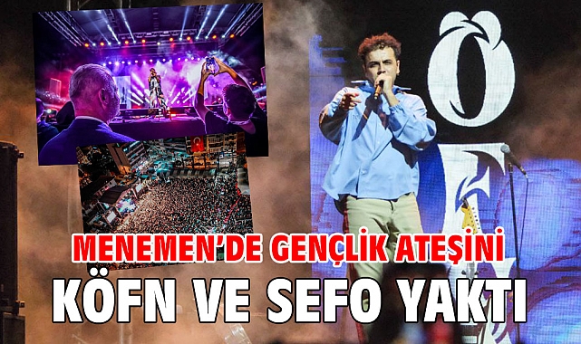 MENEMEN’DE GENÇLİK ATEŞİNİ KÖFN VE SEFO YAKTI