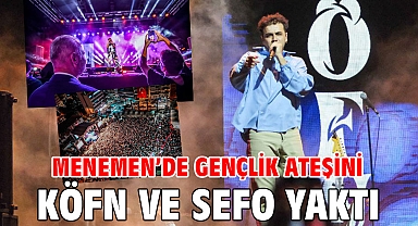 MENEMEN’DE GENÇLİK ATEŞİNİ KÖFN VE SEFO YAKTI