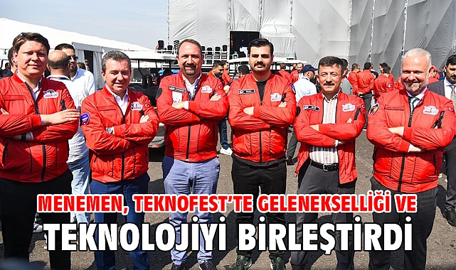 Menemen, Teknofest’te gelenekselliği ve teknolojiyi birleştirdi