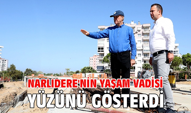 Narlıdere'nin yaşam vadisi yüzünü gösterdi