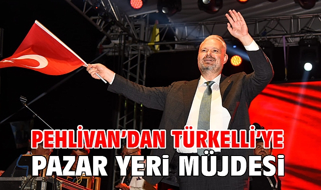 Pehlivan'dan Türkelli'ye Pazar Yeri Müjdesi