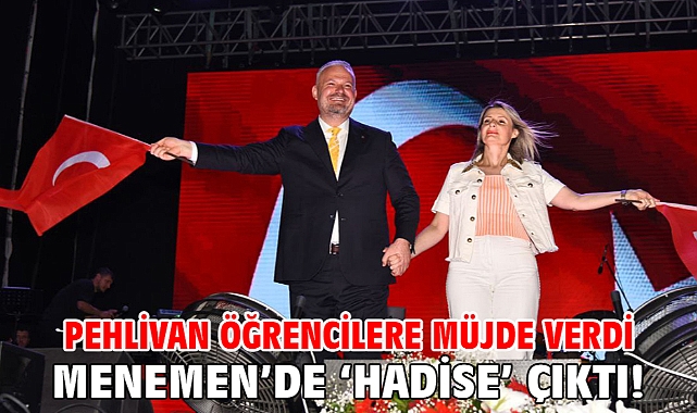Pehlivan Öğrencilere Müjde Verdi Menemen’de ‘Hadise’ Çıktı!