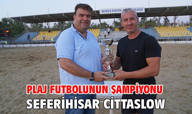 Plaj futbolunun şampiyonu Seferihisar Cittaslow