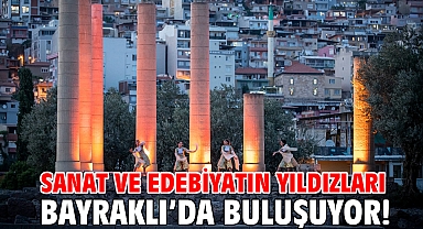 Sanat ve edebiyatın yıldızları Bayraklı’da buluşuyor!