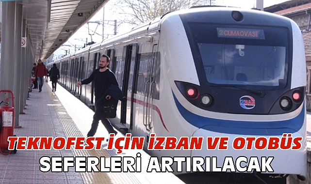 TEKNOFEST için İzmir'de İZBAN ve otobüs seferleri artırılacak