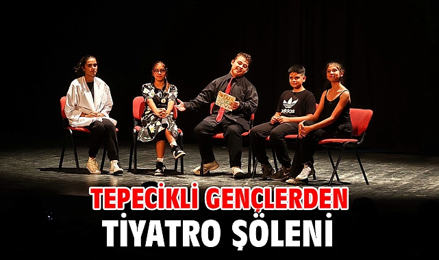 Tepecikli gençlerden tiyatro şöleni