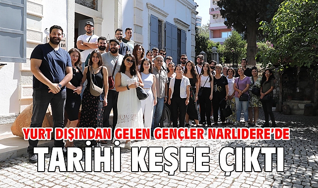 Yurt dışından gelen gençler Narlıdere’de tarihi keşfe çıktı