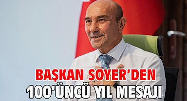 Başkan Soyer’den 100’üncü yıl mesajı