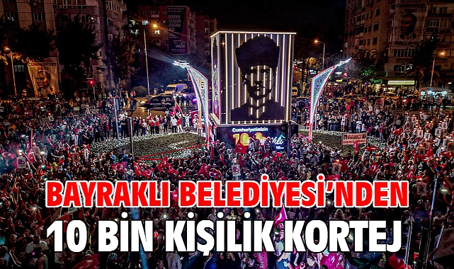 Bayraklı Belediyesi'nden 10 bin kişilik kortej!