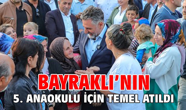Bayraklı’nın 5. anaokulu için temel atıldı