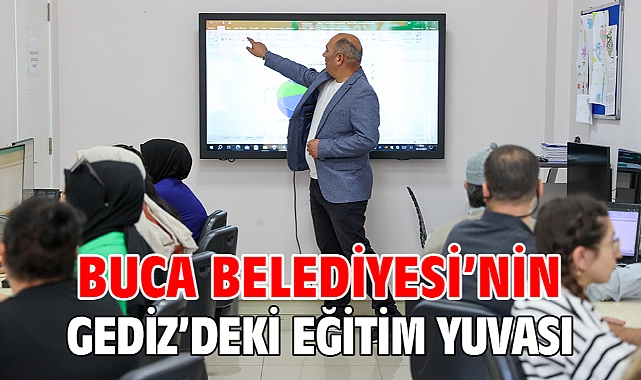 Buca Belediyesi’nin Gediz’deki eğitim yuvası