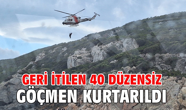 Geri itilen 40 düzensiz göçmen kurtarıldı
