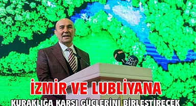 İzmir ve Lubliyana kuraklığa karşı güçlerini birleştirecek