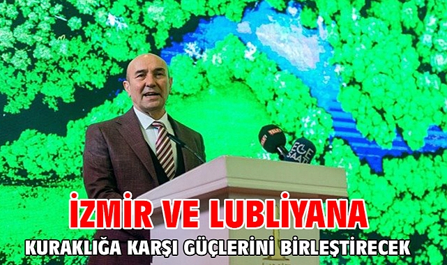 İzmir ve Lubliyana kuraklığa karşı güçlerini birleştirecek
