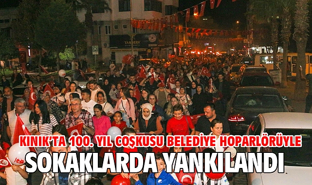 Kınık’ta 100. yıl coşkusu belediye hoparlörüyle sokaklarda yankılandı