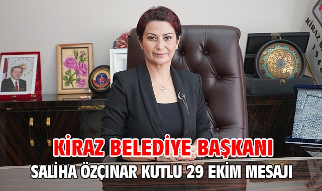 Kiraz Belediye Başkanı Saliha Özçınar Kutlu 29 Ekim Mesajı