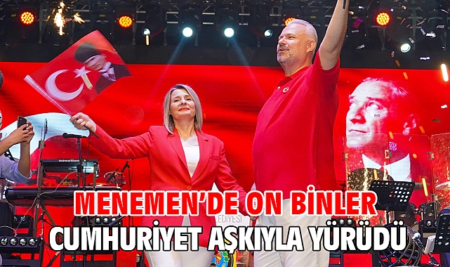 Menemen’de On Binler Cumhuriyet Aşkıyla Yürüdü