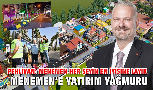 MENEMEN’E YATIRIM YAĞMURU