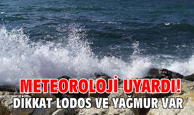 Meteoroloji uyardı! Dikkat lodos ve yağmur var