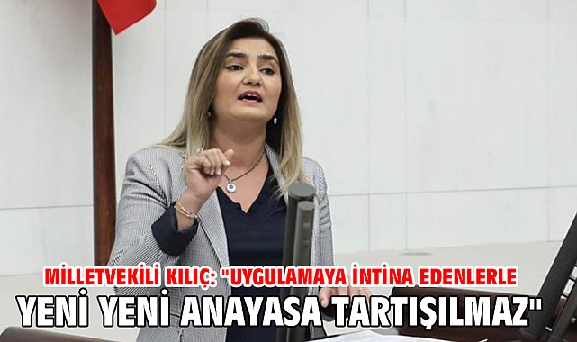 Milletvekili Kılıç: